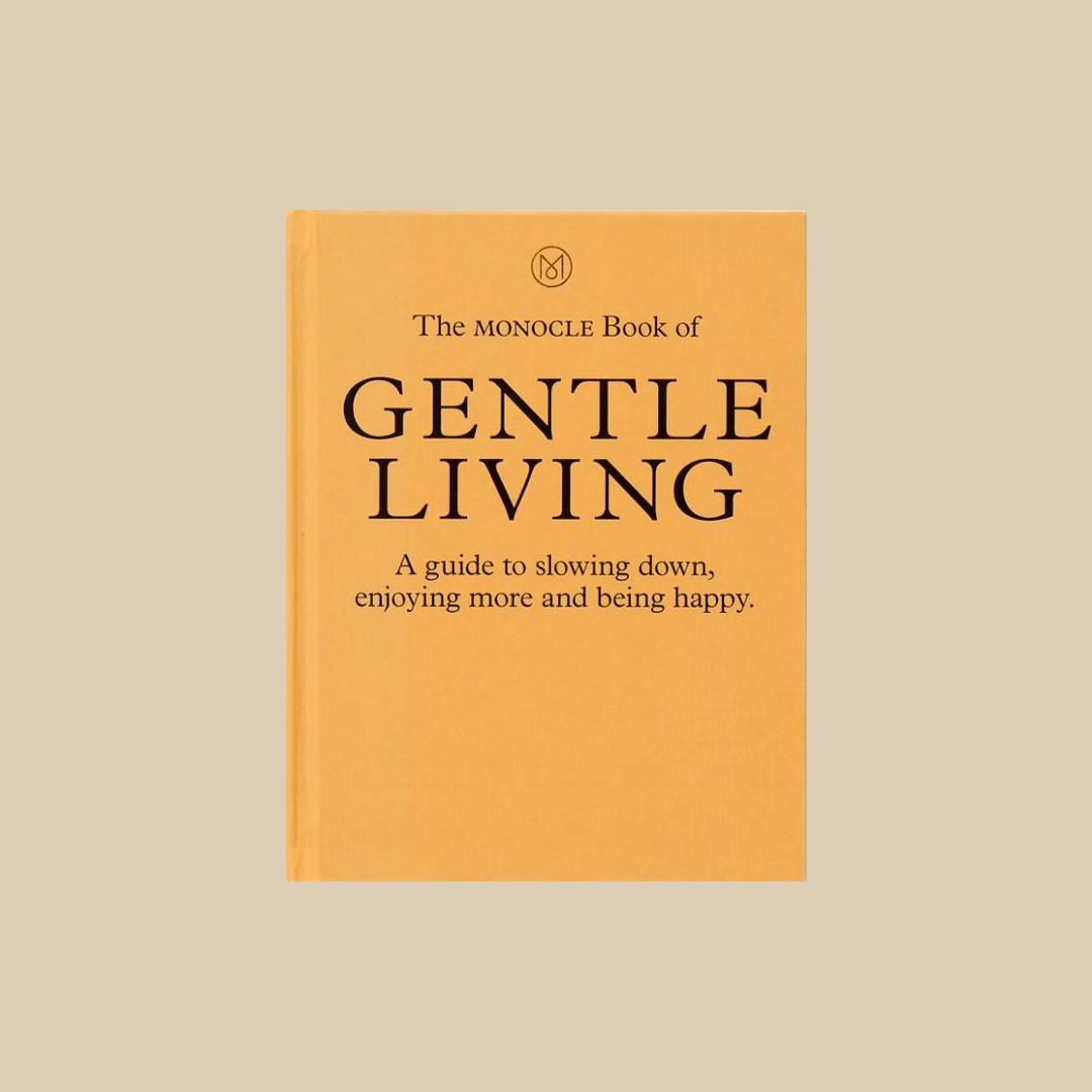 The Monocle Book of Gentle Living